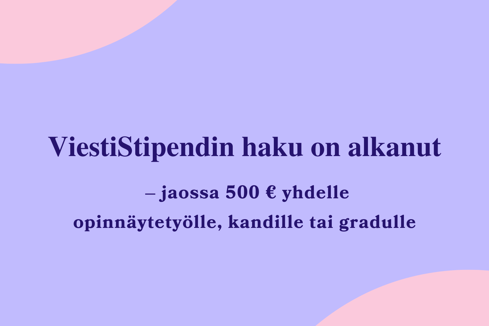 ViestiStipendin haku on alkanut – jaossa 500 € yhdelle opinnäytetyölle, kandille tai gradulle
