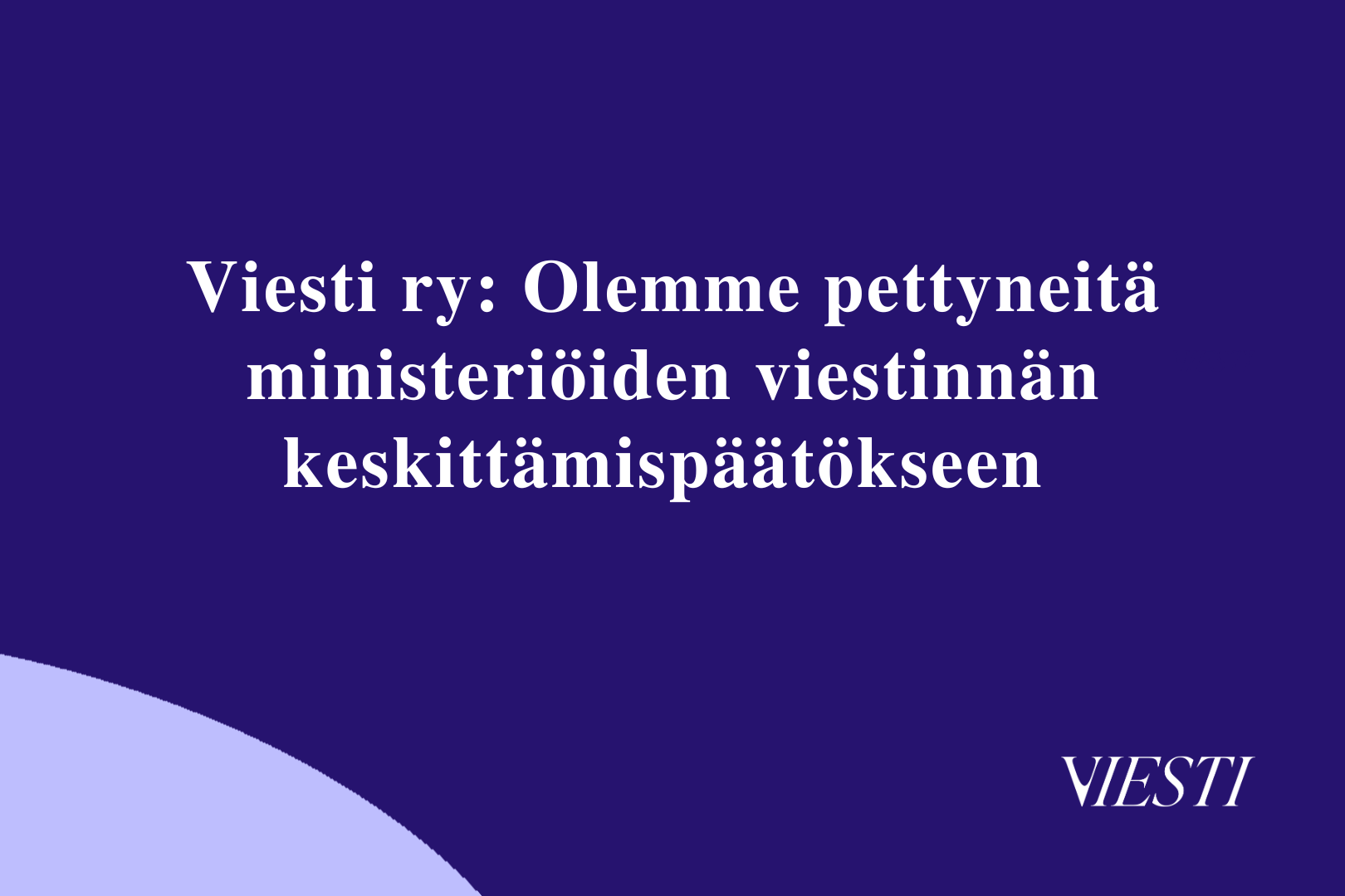 Viesti ry: Olemme pettyneitä ministeriöiden viestinnän keskittämispäätökseen