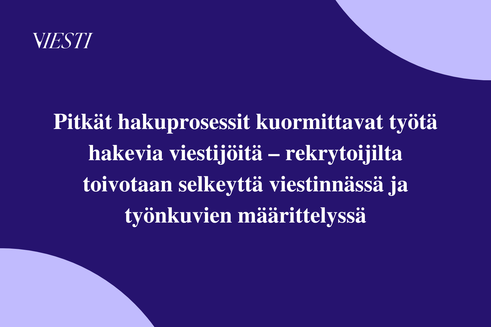 Pitkät hakuprosessit kuormittavat työtä hakevia viestijöitä – rekrytoijilta toivotaan selkeyttä viestinnässä ja työnkuvien määrittelyssä