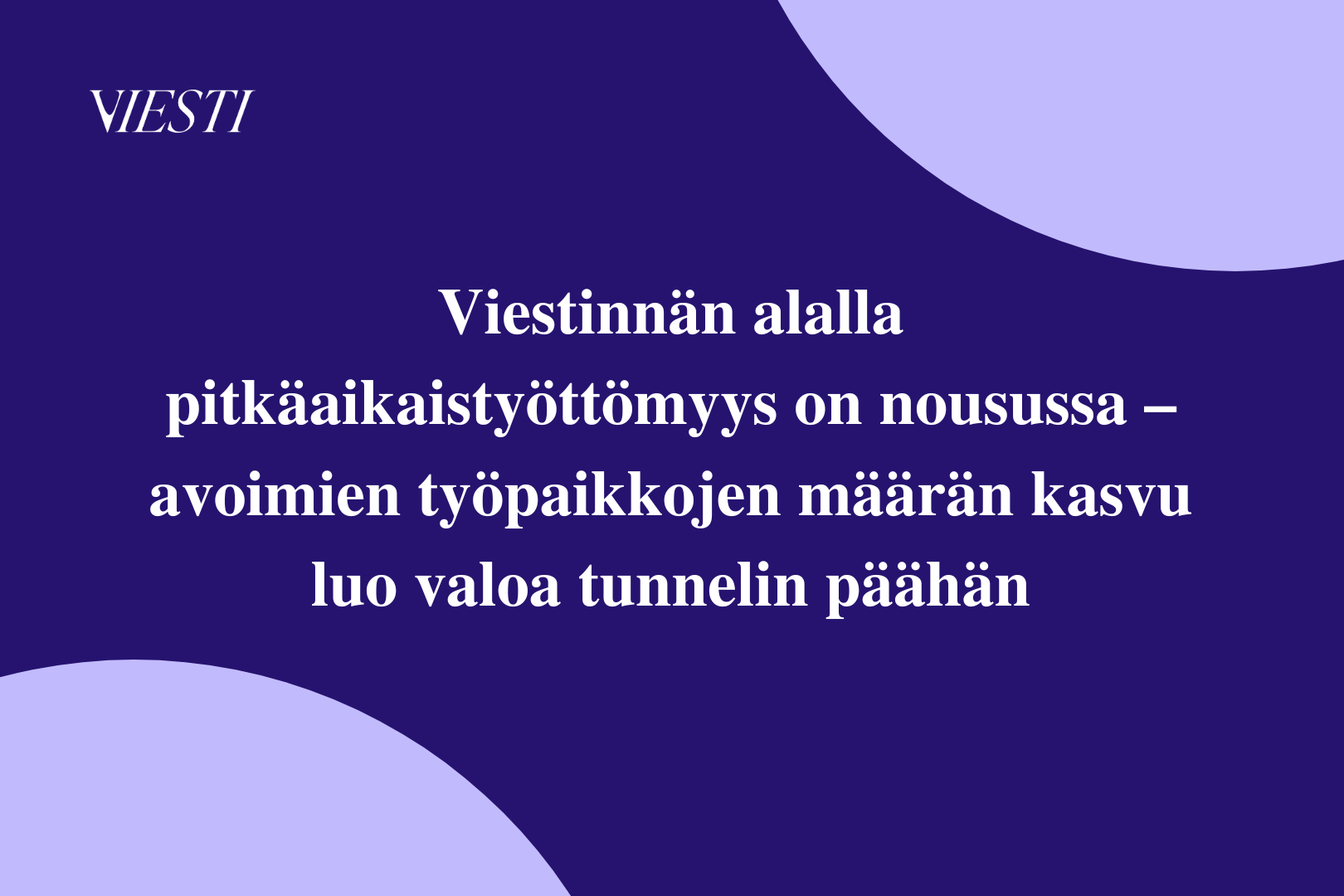 Viestinnän alalla pitkäaikaistyöttömyys on nousussa – avoimien työpaikkojen määrän kasvu luo valoa tunnelin päähän