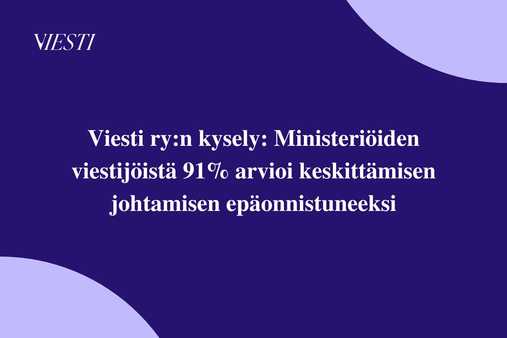 Viesti ry:n kysely: Ministeriöiden viestijöistä 91% arvioi keskittämisen johtamisen epäonnistuneeksi