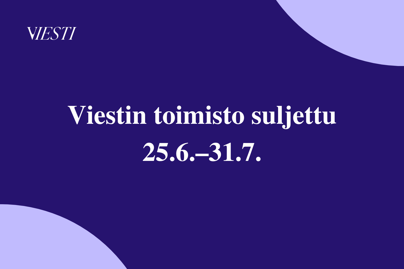 Viestin toimisto kesälomalla 25.6.–31.7.